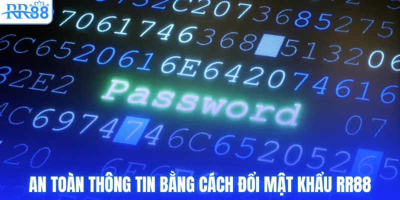 An toàn thông tin bằng cách đổi mật khẩu RR88