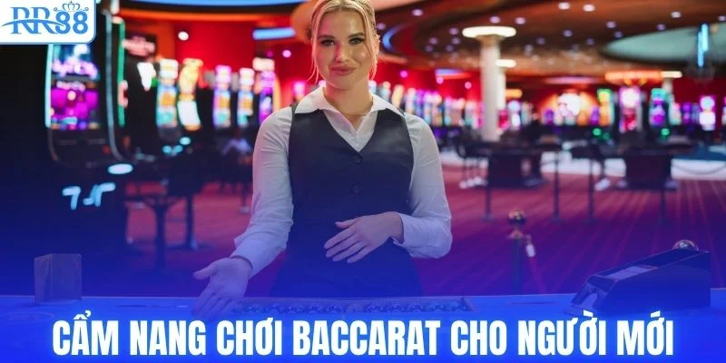 Cách Chơi Baccarat RR88 & Bí Kíp Thắng Lớn Dễ Dàng 4 Cẩm nang chơi baccarat cho người mới