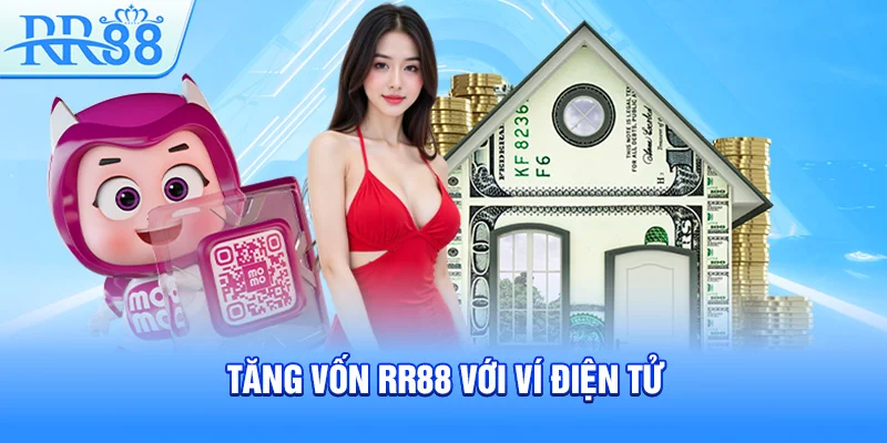 Hướng Dẫn Nạp Tiền RR88 Với Những Phương Thức An Toàn Và Tiện Lợi 3 Tăng vốn RR88 với ví điện tử