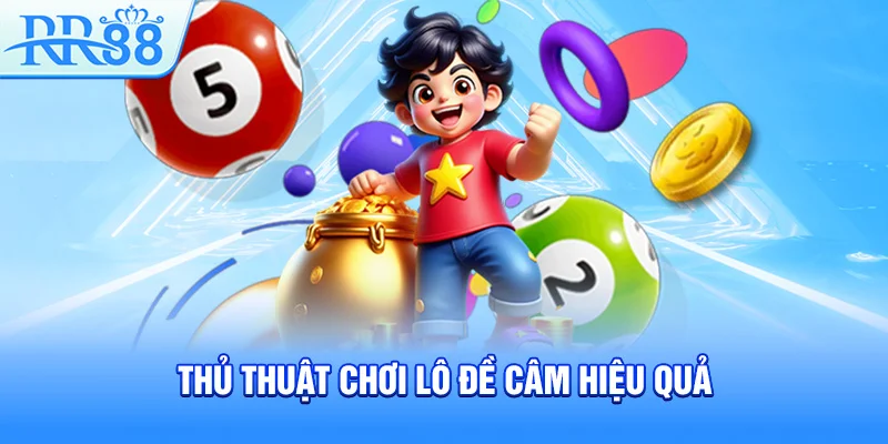 Thủ thuật chơi lô đề câm hiệu quả